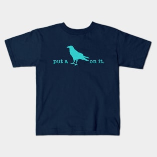 Put A Bird on It (16) Kids T-Shirt